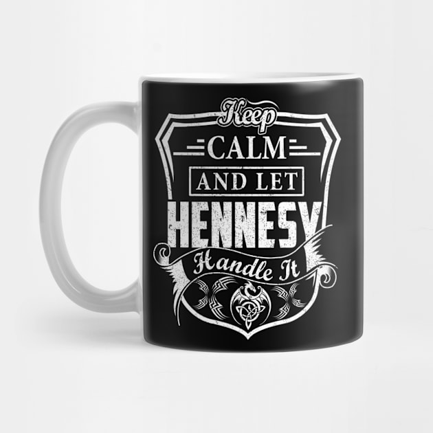 Keep Calm and Let HENNESY Handle It by Jenni